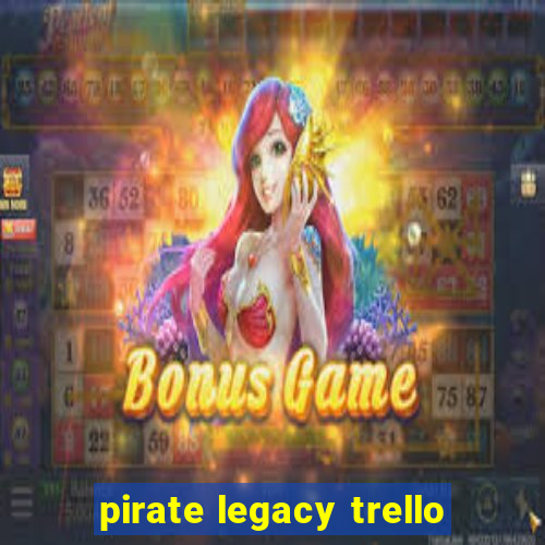 pirate legacy trello